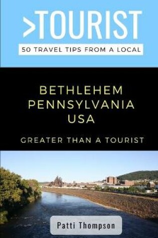 Cover of Greater Than a Tourist-Bethlehem Pennsylvania USA
