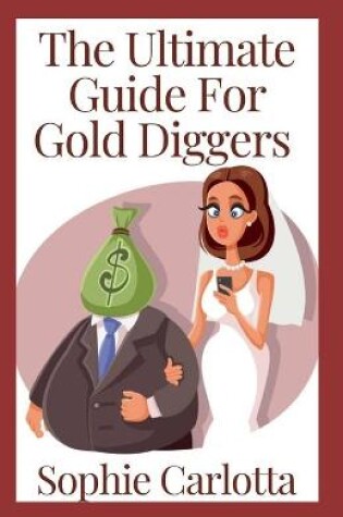 Cover of The Ultimate Guide For Gold Diggers