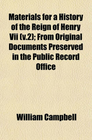 Cover of Materials for a History of the Reign of Henry VII (V.2); From Original Documents Preserved in the Public Record Office