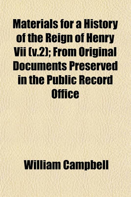 Book cover for Materials for a History of the Reign of Henry VII (V.2); From Original Documents Preserved in the Public Record Office