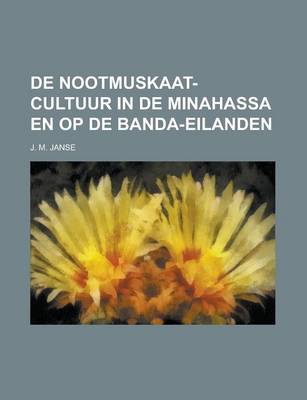 Book cover for de Nootmuskaat-Cultuur in de Minahassa En Op de Banda-Eilanden