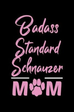 Cover of Badass Standard Schnauzer Mom