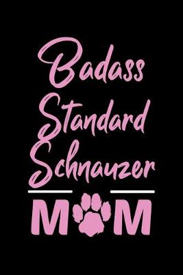 Book cover for Badass Standard Schnauzer Mom