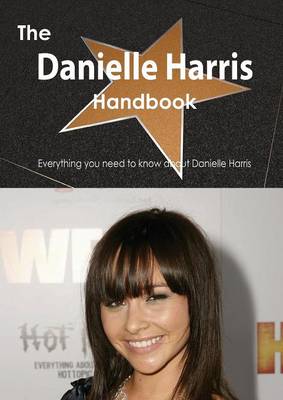 Book cover for The Danielle Harris Handbook - Everything You Need to Know about Danielle Harris