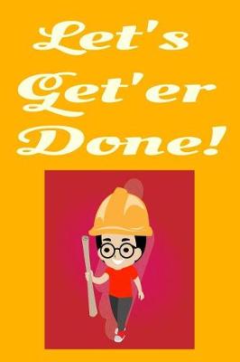 Book cover for Let's Get'er Done!