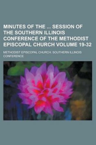 Cover of Minutes of the Session of the Southern Illinois Conference of the Methodist Episcopal Church (Volume 10-18 (1861 - 1867))
