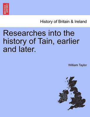 Book cover for Researches Into the History of Tain, Earlier and Later.