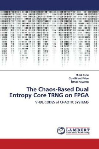 Cover of The Chaos-Based Dual Entropy Core TRNG on FPGA