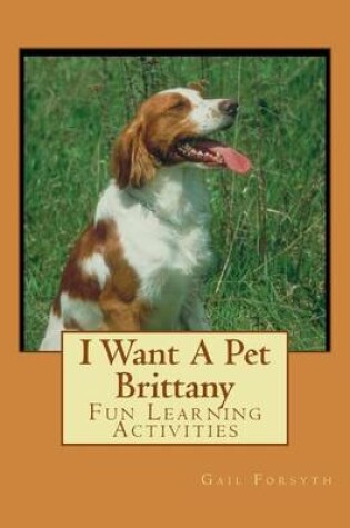 Cover of I Want A Pet Brittany