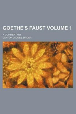 Cover of Goethe's Faust; A Commentary Volume 1