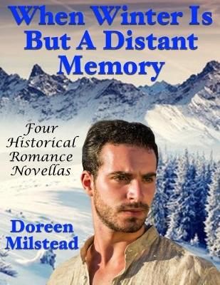 Book cover for When Winter Is But a Distant Memory: Four Historical Romance Novellas
