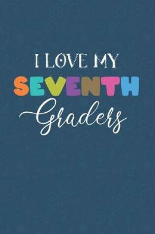 Cover of I Love My Seventh Graders