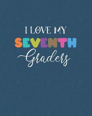 Book cover for I Love My Seventh Graders