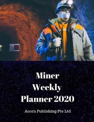 Book cover for Miner Weekly Planner 2020