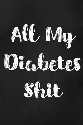 Book cover for All My Diabetes Shit