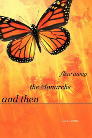 Cover of And Then the Monarchs Flew Away