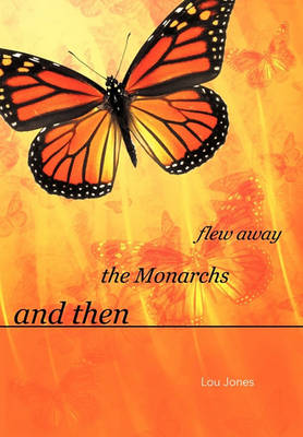 Book cover for And Then the Monarchs Flew Away