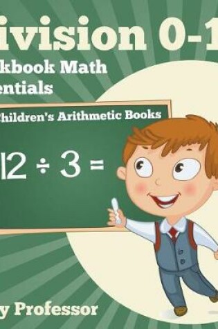 Cover of Division 0-12 Workbook Math Essentials Children's Arithmetic Books