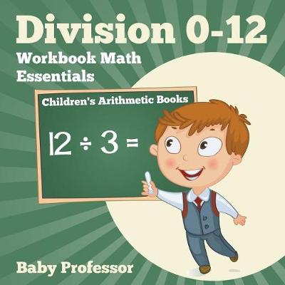 Book cover for Division 0-12 Workbook Math Essentials Children's Arithmetic Books