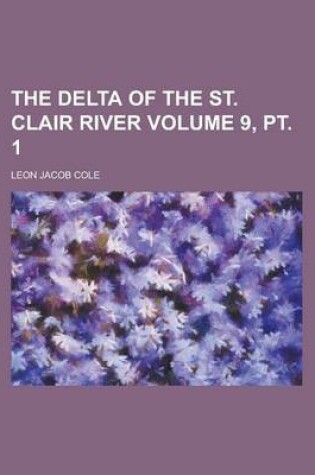 Cover of The Delta of the St. Clair River Volume 9, PT. 1