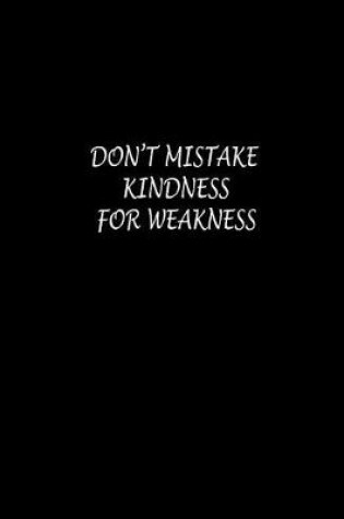 Cover of Don't Mistake Kindness for Weakness