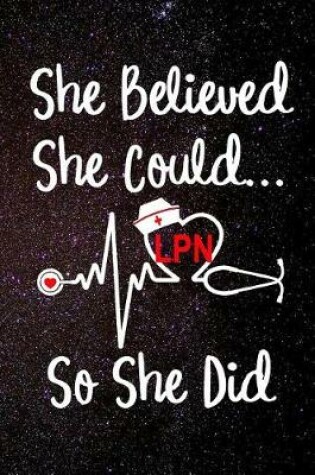 Cover of She Believed She Could So She Did LPN