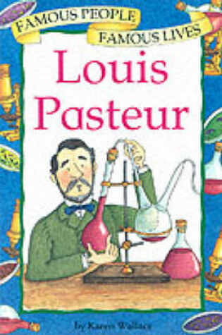 Cover of BP Title - FAMOUS PEOPLE, FAMOUS LIVES : LOUIS PASTEUR