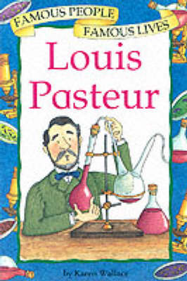 Cover of BP Title - FAMOUS PEOPLE, FAMOUS LIVES : LOUIS PASTEUR