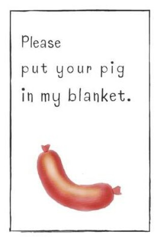 Cover of Please Put Your Pig In My Blanket