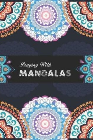 Cover of Praying With Mandalas.