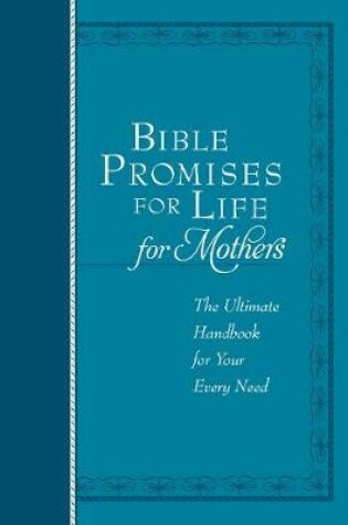 Cover of Bible Promises for Life (For Mothers): The Ultimate Handbook for your Every Need