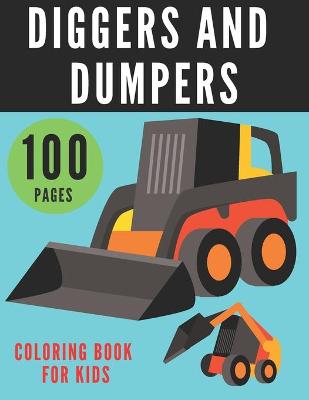 Book cover for Diggers and Dumpers Coloring Book for Kids