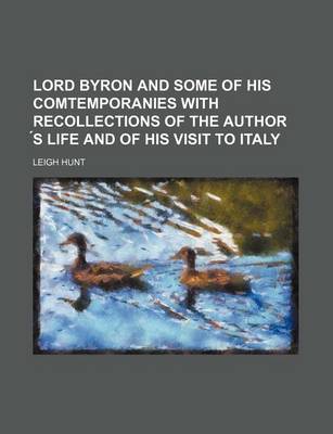 Book cover for Lord Byron and Some of His Comtemporanies with Recollections of the Author S Life and of His Visit to Italy