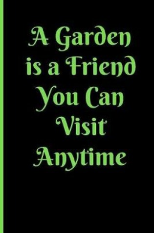 Cover of A Garden Is a Friend You Can Visit Anytime