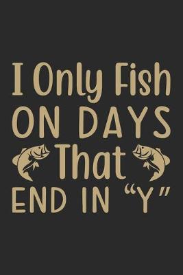 Book cover for I only fish on days that end in Y