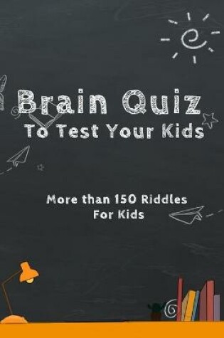 Cover of Brain Quiz To Test Your Kids
