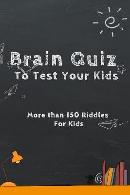 Book cover for Brain Quiz To Test Your Kids