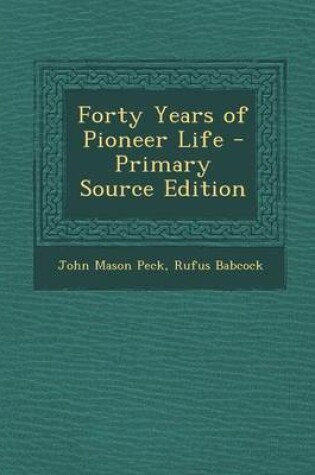 Cover of Forty Years of Pioneer Life - Primary Source Edition