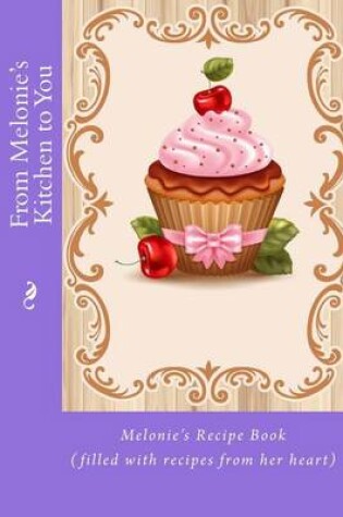 Cover of From Melonie's Kitchen to You