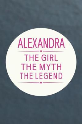 Book cover for Alexandra the Girl the Myth the Legend