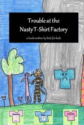 Book cover for Trouble at the Nasty T-Shirt Factory