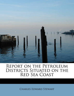 Book cover for Report on the Petroleum Districts Situated on the Red Sea Coast