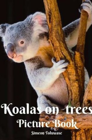 Cover of Koalas on trees Picture Book