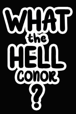 Book cover for What the Hell Conor?