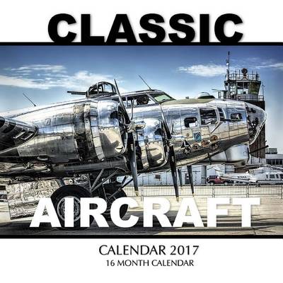 Book cover for Classic Aircraft Calendar 2017