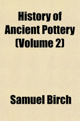 Cover of History of Ancient Pottery (Volume 2)