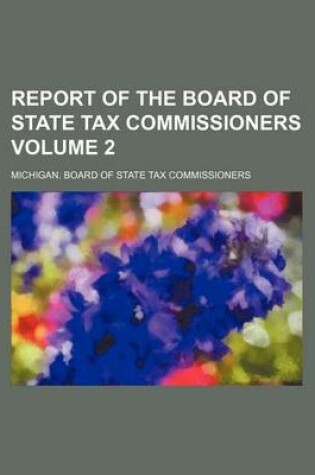 Cover of Report of the Board of State Tax Commissioners Volume 2