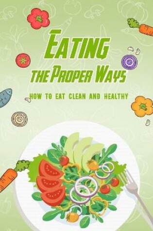 Cover of Eating the Proper Ways