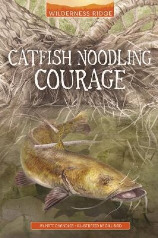 Cover of Catfish Noodling Courage