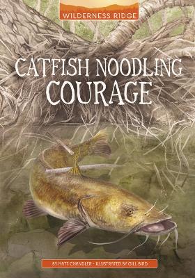 Cover of Catfish Noodling Courage